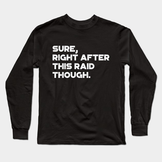 Sure Right After This Raid Though Funny (White) Long Sleeve T-Shirt by truffela